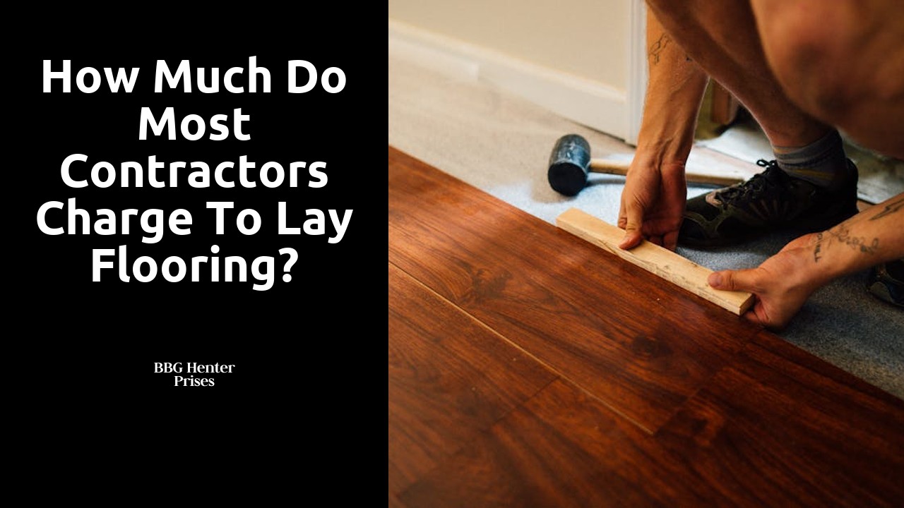 How much do most contractors charge to lay flooring?